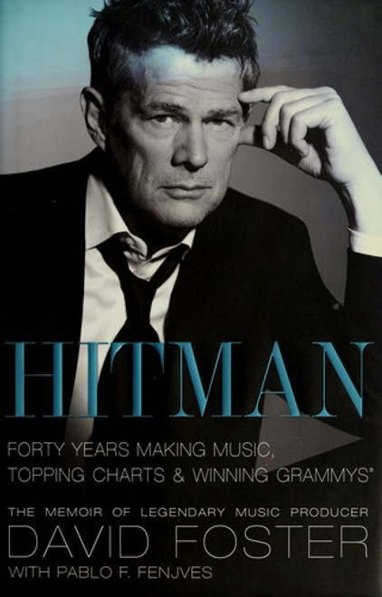 Hitman: Forty Years Making Music, Topping the Charts, and Winning Grammys front cover by David Foster, ISBN: 1439103062