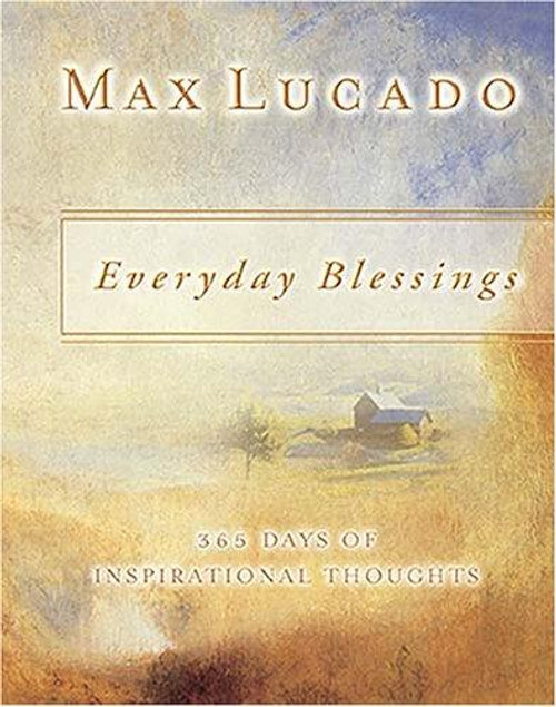 Everyday Blessings: 365 Days Of Inspirational Thoughts front cover by Max Lucado, ISBN: 1404103287