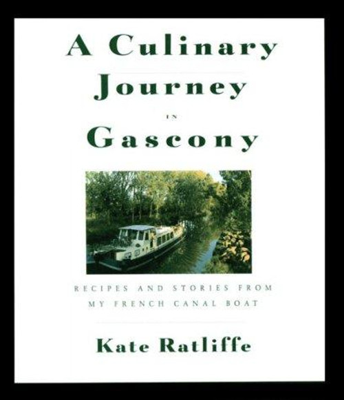 A Culinary Journey in Gascony: Recipes and Stories from My French Canal Boat front cover by Kate Ratliffe, ISBN: 0898157536