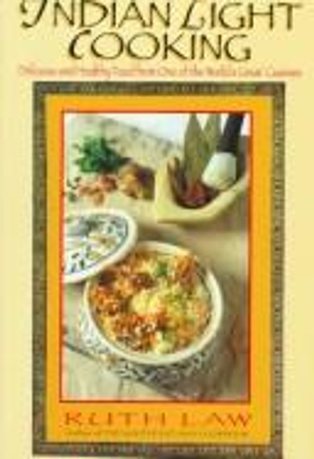 Indian Light Cooking: Delicious and Healthy Foods from One of the World's Great Cuisines front cover by Ruth Law, ISBN: 1556113897