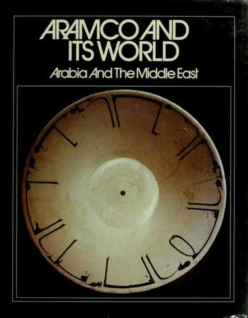 Aramco and Its Worlds: Arabia and the Middle East front cover by Ismail I. Nawwab, ISBN: 0960116427