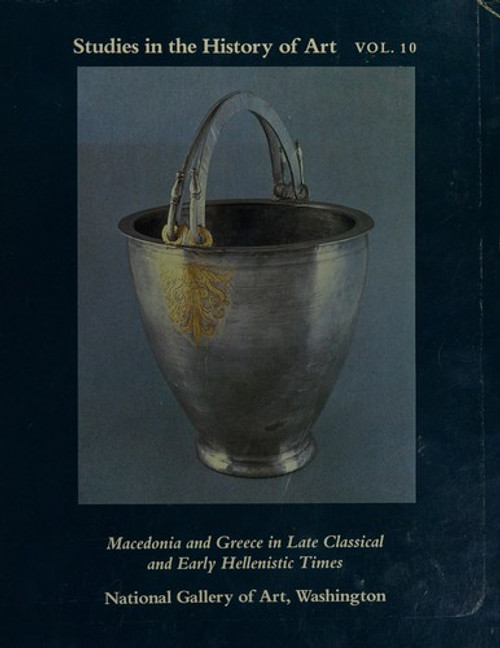 Macedonia and Greece in Late Classical and Early Hellenistic Times (Studies in the History of Art) front cover by Beryl Barr-Sharrar, Eugene N. Borza, ISBN: 0894680056