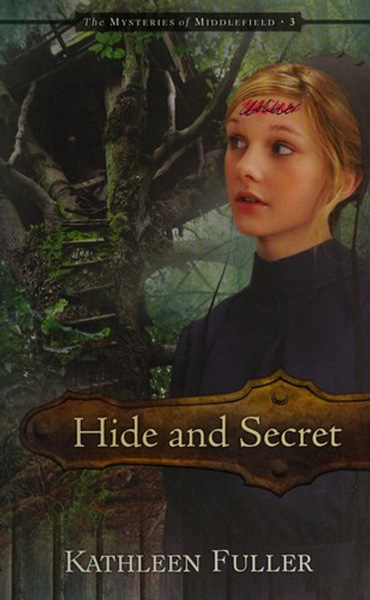 Hide and Secret (3 The Mysteries of Middlefield Series) front cover by Kathleen Fuller, ISBN: 1400317193