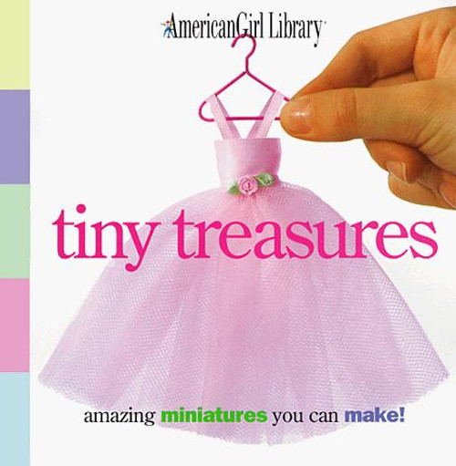 Tiny Treasures : Amazing Miniatures You Can Make! front cover by Nancy Holyoke, Geri Bourget, Geri Strigenz Bourget, ISBN: 156247667X