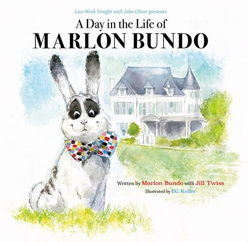 A Day in the Life of Marlon Bundo (Last Week Tonight with John Oliver Presents) front cover by Jill Twist, Marlon Bundo, ISBN: 145217380X