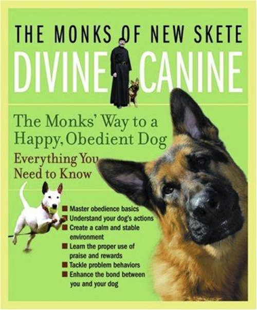 Divine Canine: The Monks' Way to a Happy, Obedient Dog front cover by The Monks of New Skete, ISBN: 1401309259