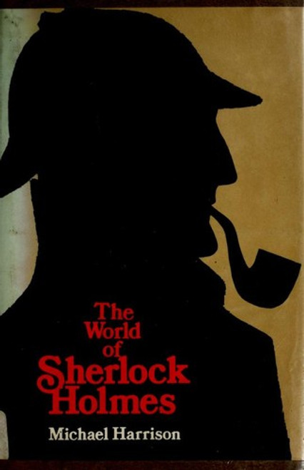 The World of Sherlock Holmes front cover by Michael Harrison, ISBN: 0525238107