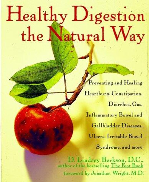 Healthy Digestion the Natural Way: Preventing and Healing Heartburn, Constipation, Gas, Diarrhea, Inflammatory Bowel and Gallbladder Diseases, Ulcers, Irritable Bowel Syndrome, and More front cover by D. Lindsey Berkson, ISBN: 0471349623