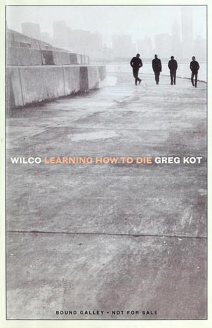 Wilco: Learning How to Die front cover by Greg Kot, ISBN: 0767915585