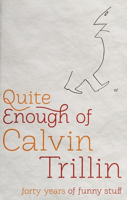 Quite Enough of Calvin Trillin: Forty Years of Funny Stuff front cover by Calvin Trillin, ISBN: 1400069823