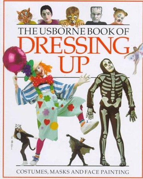 The Usborne Book of Dressing Up: Face Painting/Masks/Fancy Dress (How to Make) front cover by Cheryl Evans, ISBN: 0746015178
