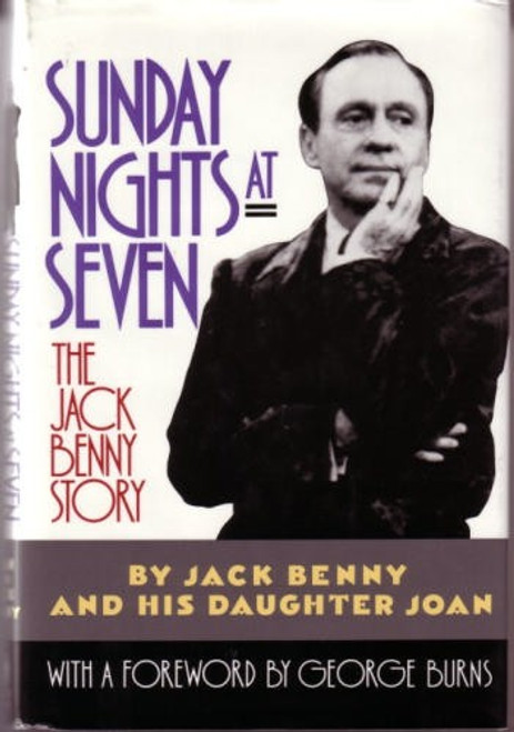 Sunday Nights at Seven: the Jack Benny Story front cover by Jack Benny, Joan Benny, ISBN: 0446515469