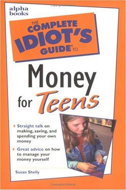 The Complete Idiot's Guide to Money for Teens front cover by Susan Shelley, ISBN: 0028640063