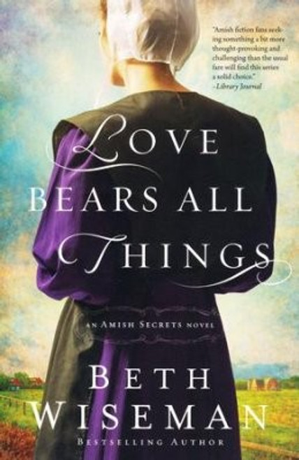 Love Bears All Things (An Amish Secrets Novel) front cover by Beth Wiseman, ISBN: 0529118726