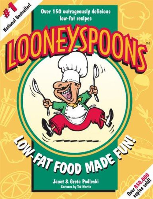 Looneyspoons: Low-Fat Food Made Fun! front cover by Janet Podleski, Greta Podleski, ISBN: 0968063101