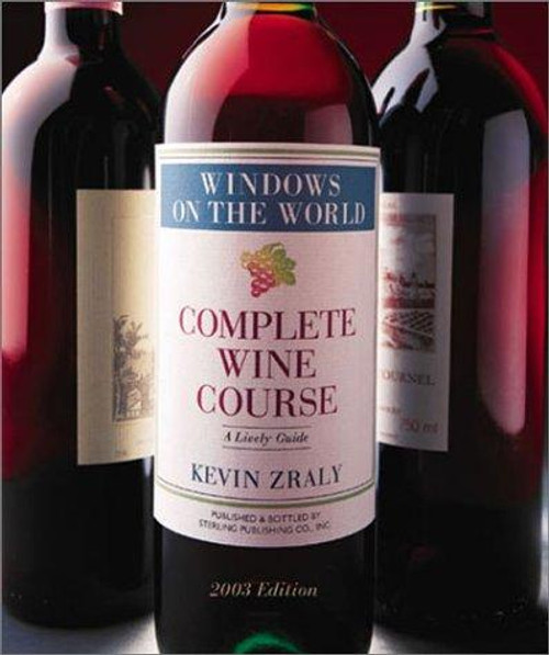Windows on the World Complete Wine Course: 2003 Edition: A Lively Guide (Kevin Zraly's Complete Wine Course) front cover by Kevin Zraly, ISBN: 1402700903
