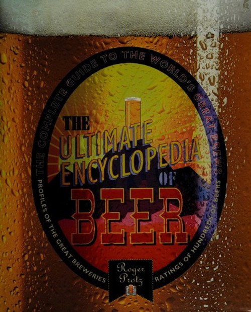 Ultimate Encyclopedia of Beer: The Definitive Guide to the World's Great Brews front cover by Roger Protz, ISBN: 0831718994