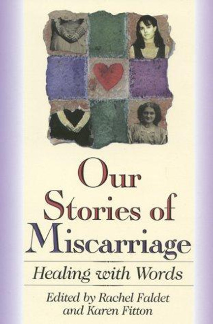 Our Stories of Miscarriage: Healing With Words front cover by Rachel Faldet, ISBN: 1577490339