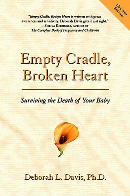 Empty Cradle, Broken Heart, Revised Edition: Surviving the Death of Your Baby front cover by Deborah L. Davis, ISBN: 1555913024