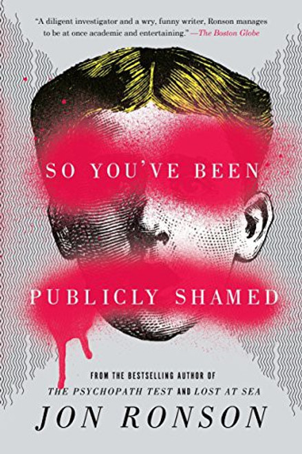 So You've Been Publicly Shamed front cover by Jon Ronson, ISBN: 1594634017