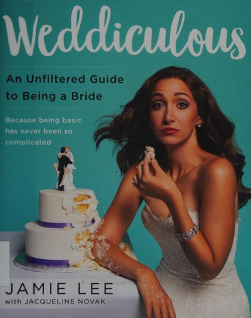 Weddiculous: An Unfiltered Guide to Being a Bride front cover by Jamie Lee, ISBN: 0062455605