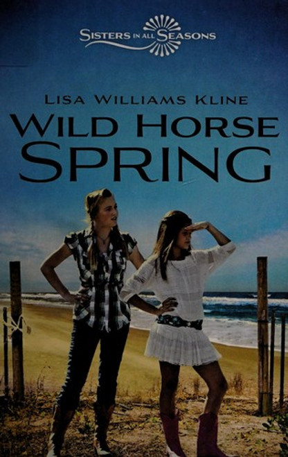 Wild Horse Spring (Sisters in All Seasons) front cover by Lisa Williams Kline, ISBN: 0310726158