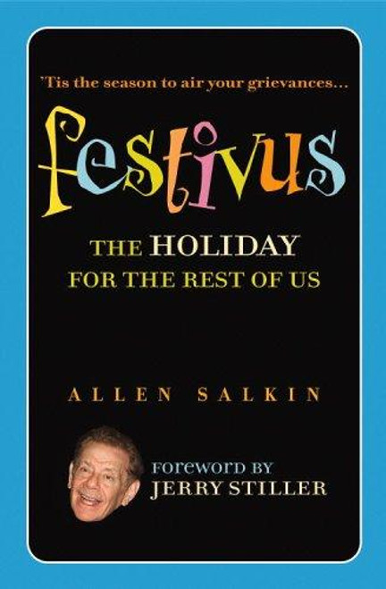 Festivus: The Holiday for the Rest of Us front cover by Allen Salkin, ISBN: 0446696749