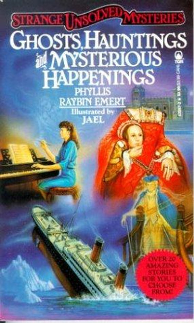 Ghosts, Hauntings, and Mysterious Happenings (Strange Unsolved Mysteries) front cover by Phyllis Raybin Emert, ISBN: 0812520572