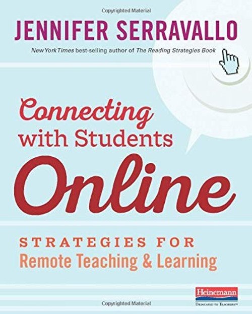 Connecting with Students Online: Strategies for Remote Teaching & Learning front cover by Jennifer Serravallo, ISBN: 0325132291