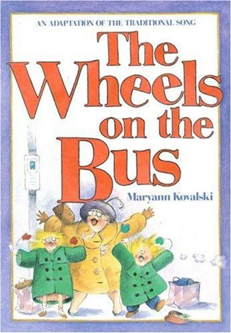 The Wheels on the Bus front cover by Maryann Kovalski, ISBN: 0316502596
