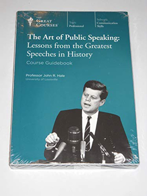 The Art of Public Speaking: Lessons from the Greatest Speeches in History (The Great Courses) front cover by John R Hale, ISBN: 1598037013