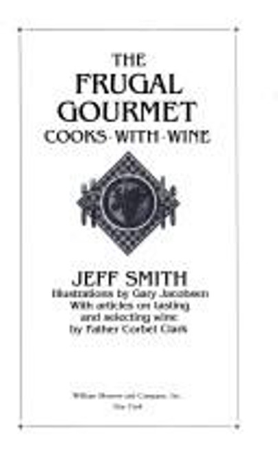 The Frugal Gourmet Cooks with Wine front cover by Jeff Smith, ISBN: 0688058523