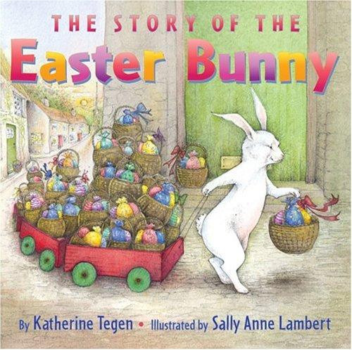 The Story of the Easter Bunny front cover by Katherine Tegen, ISBN: 006050711X