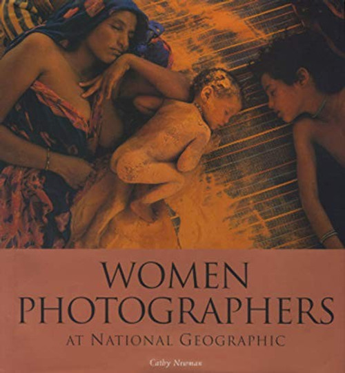 Women Photographers at National Geographic (Direct Mail Edition) front cover by Cathy Newman, ISBN: 0792276892