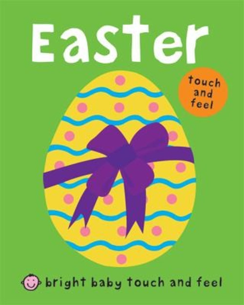 Bright Baby Touch and Feel Easter front cover by Roger Priddy, ISBN: 0312513755