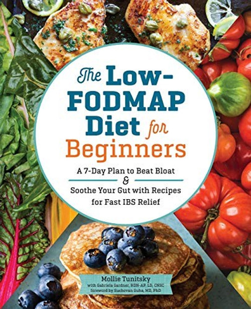 The Low-FODMAP Diet for Beginners: A 7-Day Plan to Beat Bloat and Soothe Your Gut with Recipes for Fast IBS Relief front cover by Mollie Tunitsky,Gabriela Gardner RDN-AP  LD  CNSC, ISBN: 1623159571