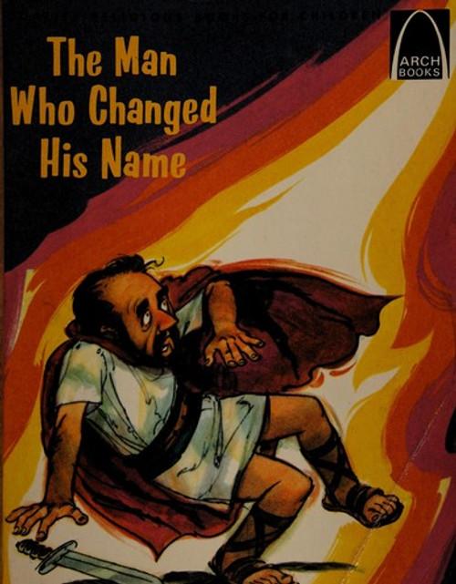 The Man Who Changed His Name (Arch Books) front cover by Loyal Kolbreck, ISBN: 0570060664