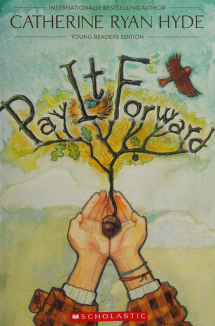 Pay It Forward (Young Reader's Edition) front cover by Catherine Ryan Hyde, ISBN: 0545801397