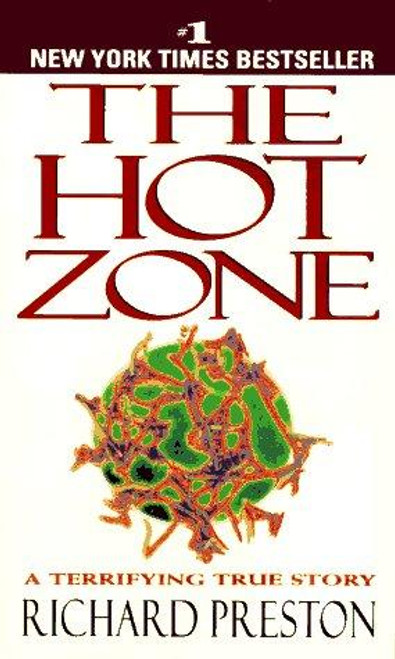 The Hot Zone: a Terrifying True Story front cover by Richard Preston, ISBN: 0385479565