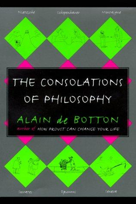 The Consolations of Philosophy front cover by Alain De Botton, ISBN: 0679442766