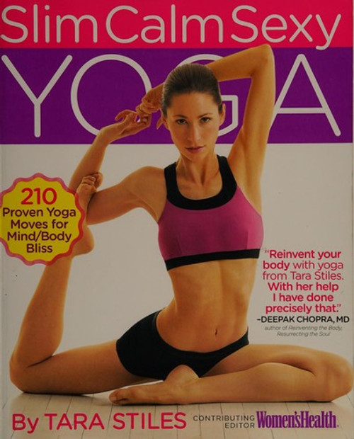 Slim Calm Sexy Yoga: 210 Proven Yoga Moves for Mind/Body Bliss front cover by Tara Stiles, ISBN: 1605295566
