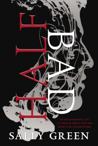 Half Bad (The Half Bad Trilogy) front cover by Sally Green, ISBN: 0670016780