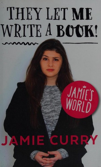 Jamie's World: They Let Me Write A Book! front cover by Jamie Curry, ISBN: 1775540871