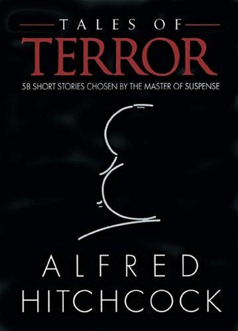 Tales of Terror: 58 Short Stories Chosen by the Master of Suspense front cover by Alfred Hitchcock, ISBN: 0883657104