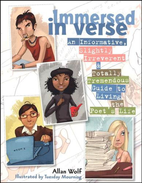 Immersed in Verse: An Informative, Slightly Irreverent & Totally Tremendous Guide to Living the Poet's Life front cover by Allan Wolf, ISBN: 1600595103