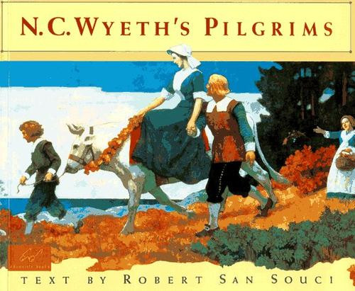 N.C. Wyeth's Pilgrims front cover by Robert D. San Souci,N.C. Wyeth, ISBN: 0811814866