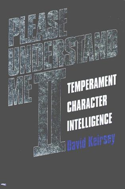 Please Understand Me II: Temperament, Character, Intelligence front cover by David Keirsey, ISBN: 1885705026