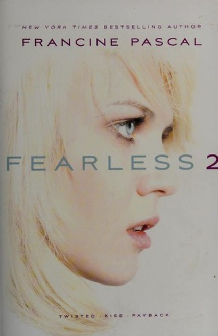 Fearless 2: Twisted; Kiss; Payback front cover by Francine Pascal, ISBN: 1442468602