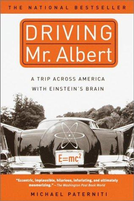 Driving Mr. Albert: a Trip Across America with Einstein's Brain front cover by Michael Paterniti, ISBN: 038533303X