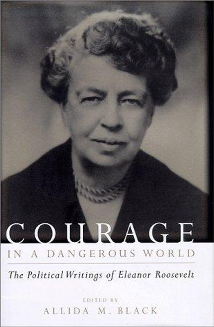 Courage in a Dangerous World front cover by Eleanor Roosevelt, ISBN: 0231111800